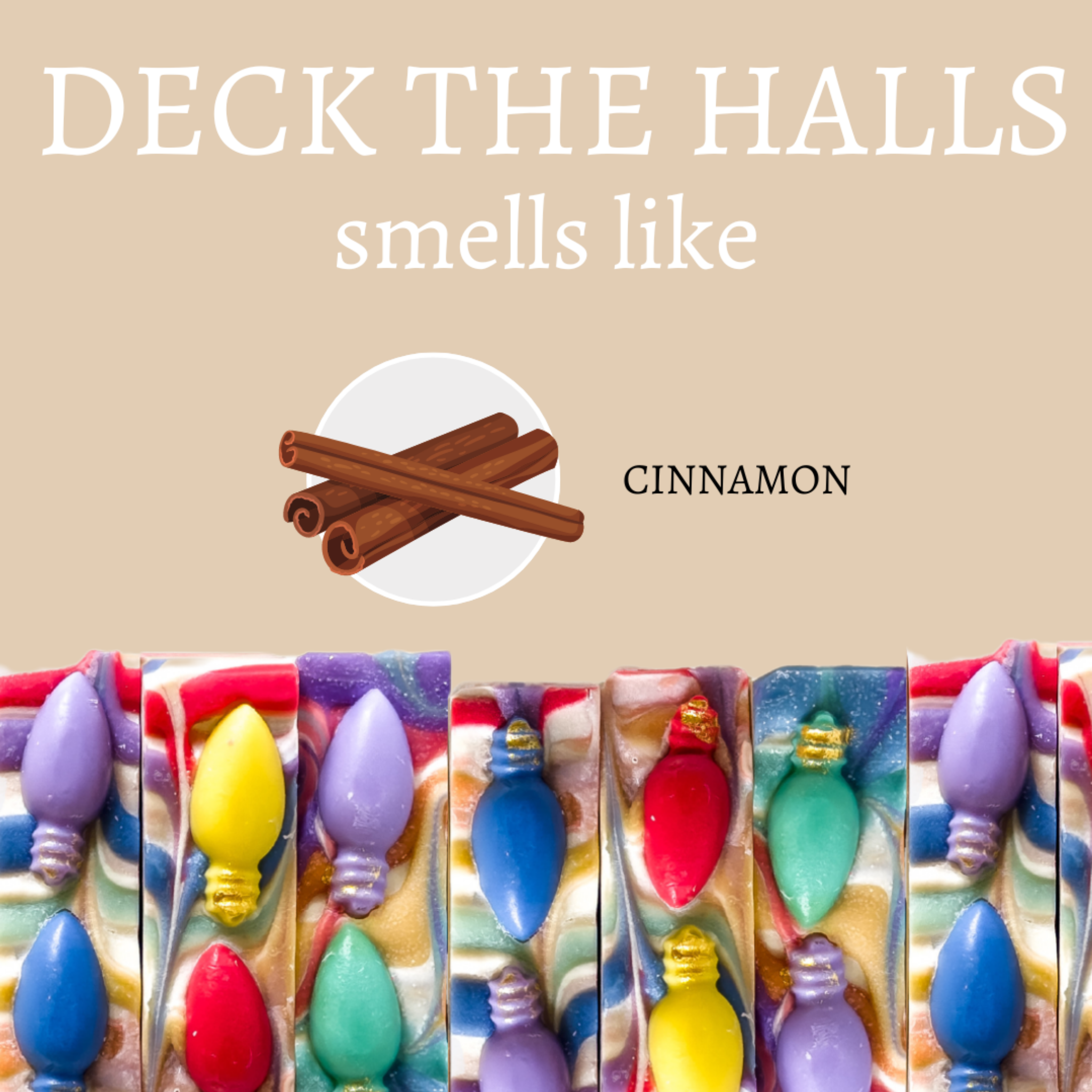 DECK THE HALLS Soap (Cinnamon)