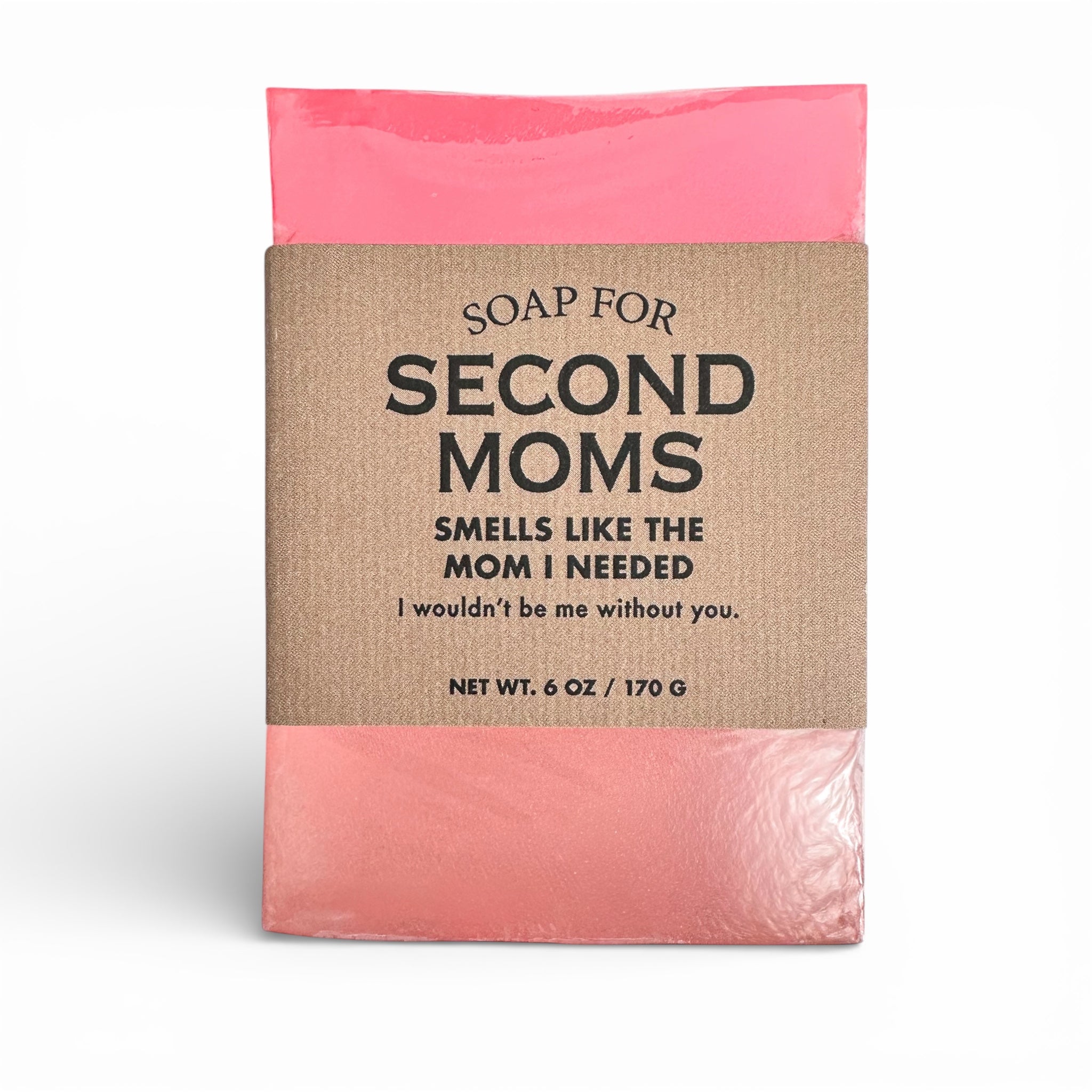 Soap bar with pink wrapper, brown label: SOAP FOR SECOND MOMS, smells like the mom I needed